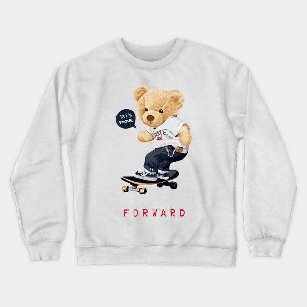 Let's Move forward slogan with bear toy on skateboard Crewneck Sweatshirt by Gouzka Creators 